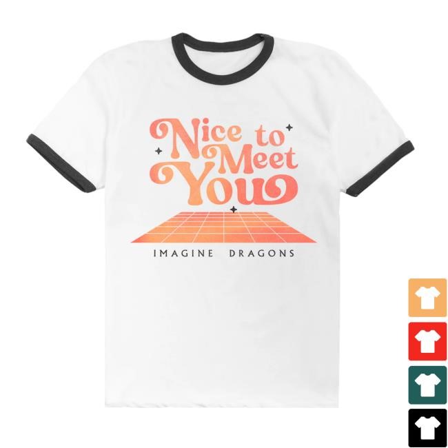 Nice To Meet You Ringer Tee Shirt - Imagine Dragons