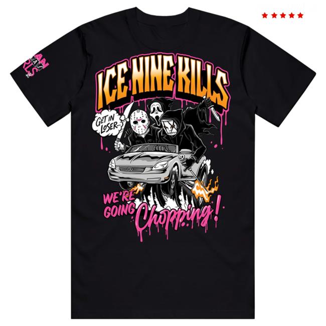 Official Ice Nine Kills Merch Store We’Re Going Chopping T Shirt Ink Merch IceNineKills