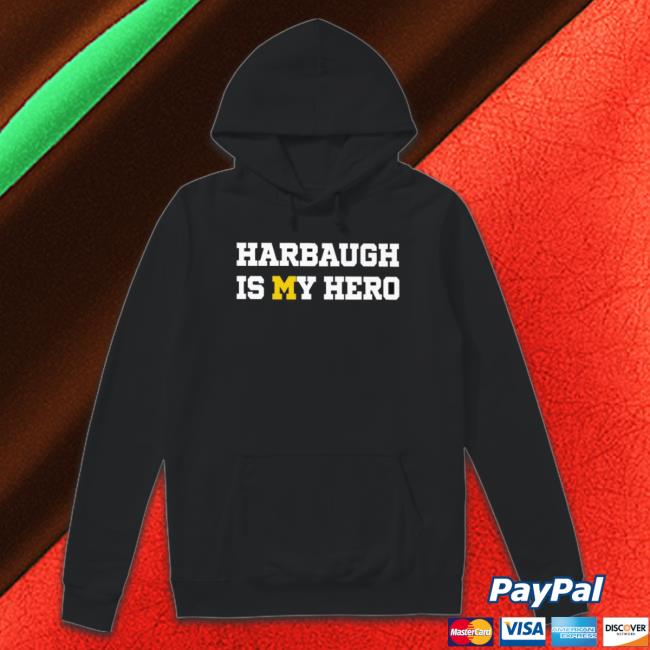 Michigan Wolverines Harbaugh Is My Hero Crewneck Sweatshirt
