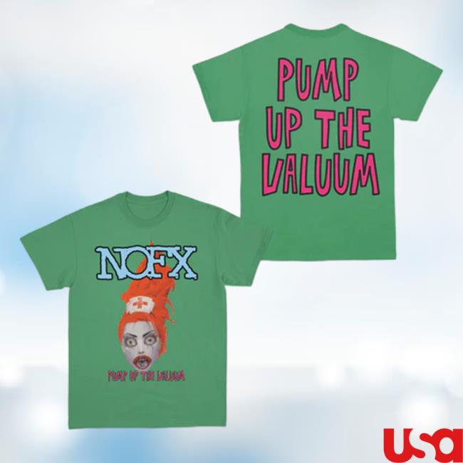 Nofx Merch Pump Up The Valuum Tee Shirt