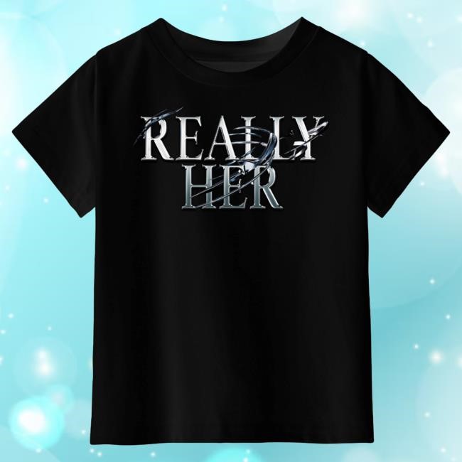 Official Bia Store Shop Bia Really Her Baby Shirt New