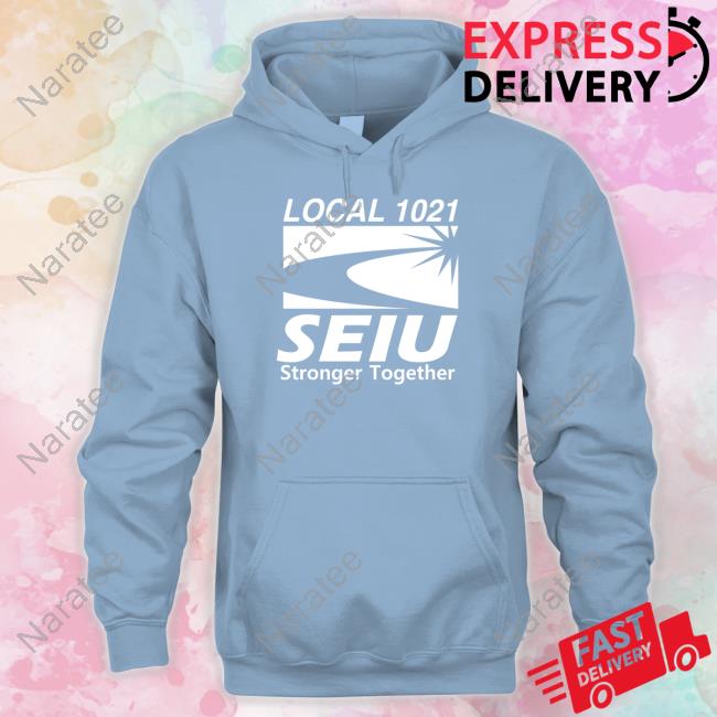 Official Local 1021 Seiu Stronger Together Shirt