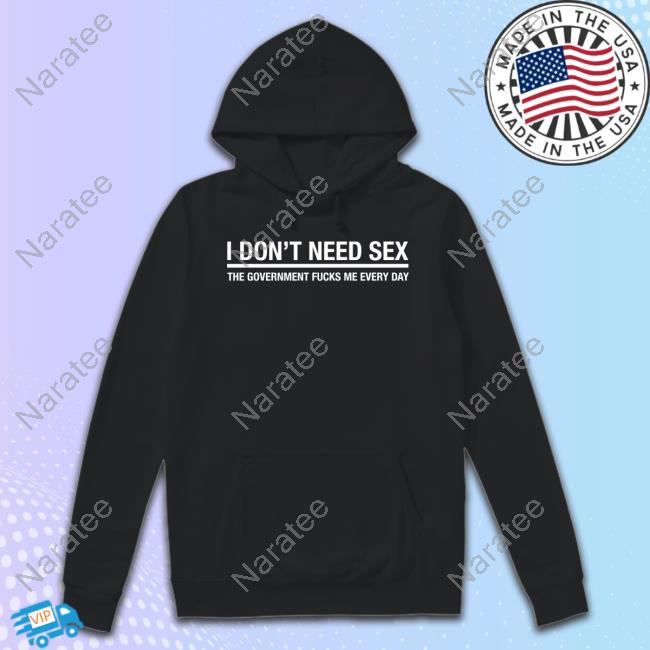 Bitch Im Bella Thorne I Don't Need Sex The Government Fucks Me Every Day Shirts