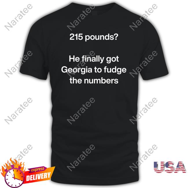 Official Jon Cooper Trump 215 Pounds He Finally Got Georgia To Fudge The Numbers T Shirts