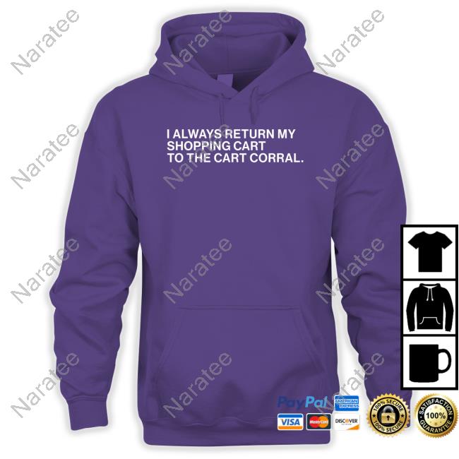 Official Obvious Shirts I Always Return My Shopping Cart To The Cart Corral Shirt