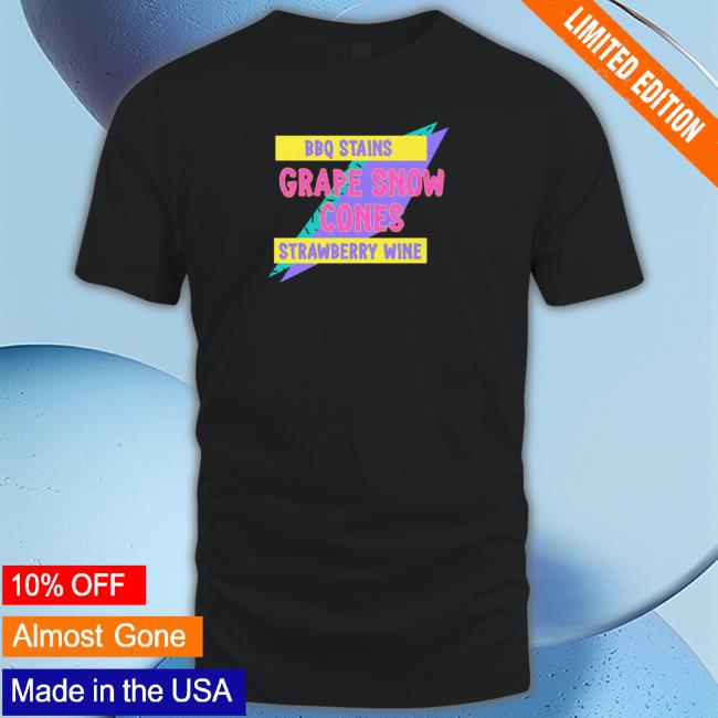 Official BBQ stains grape snow cones strawberry wine Tee