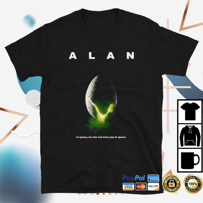 Official Alan In Space, No One Can Hear You In Space Shirt