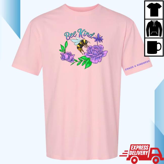 Official Chaos And Kindness Store Bee Kind Shirt 2023 Light Pink