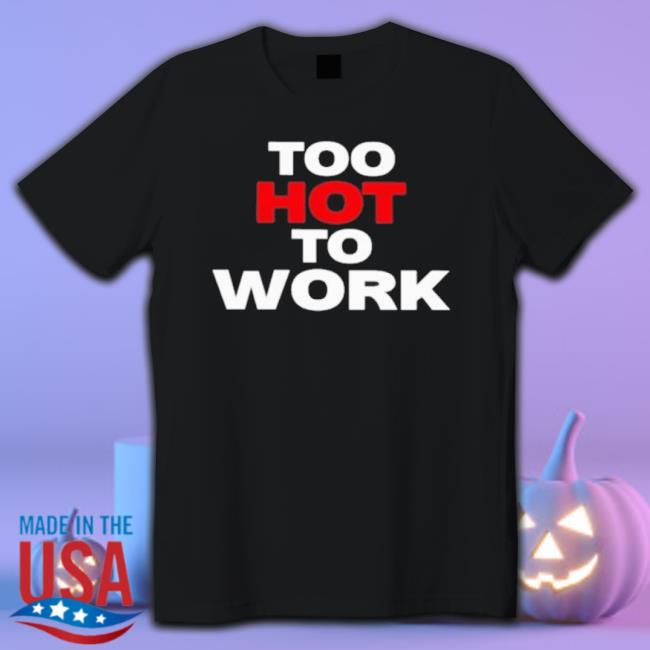 Too Hot To Work 2023 Crewneck Sweatshirt