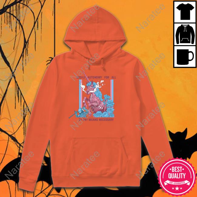Bodily Autonomy For All By Any Means Necessary Long Sleeved T Shirt Anarchillect