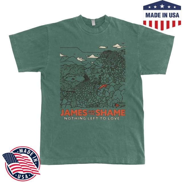 James And The Shame Nothing Left To Love Shirt | Mythical Store