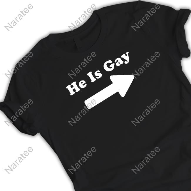 He Is Gay T Shirt
