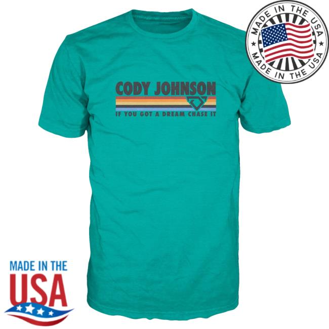 Official Cody Johnson Music Merch Store If You Got A Dream Shirt New CodyJohnson