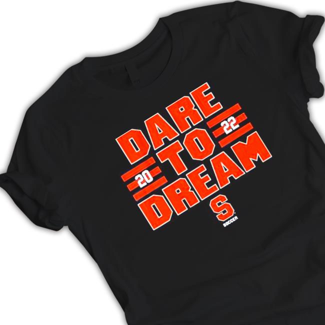Official Syracuse soccer dare to dream Shirts