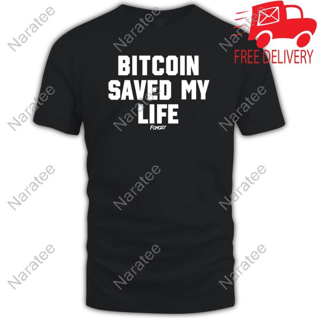 Official Bitcoin Saved My Life Shirts