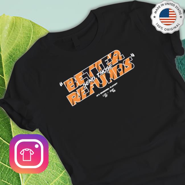 Cincinnati Bengals Better Send Those Refunds Afc Divisional Playoff Tee Shirt