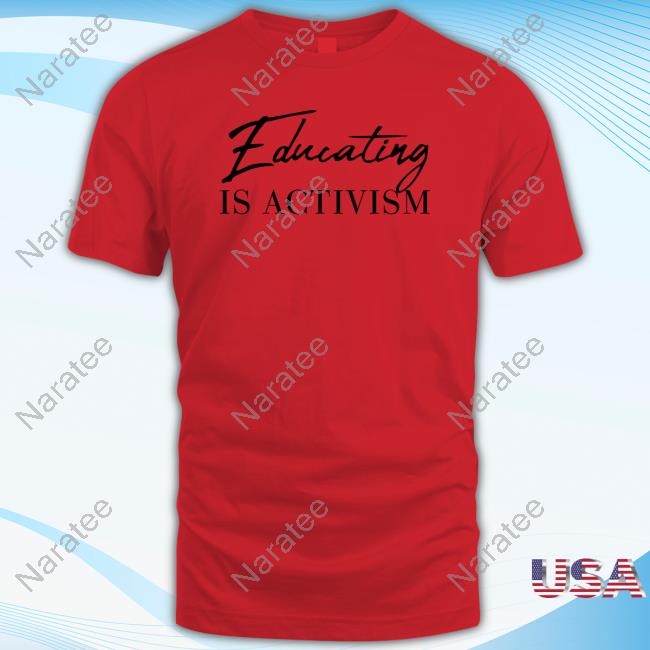 Educating Is Activism Long Sleeve T Shirt