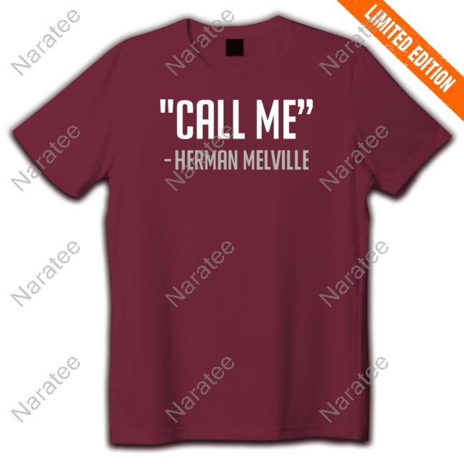 Official Call Me Herman Melville Shirt