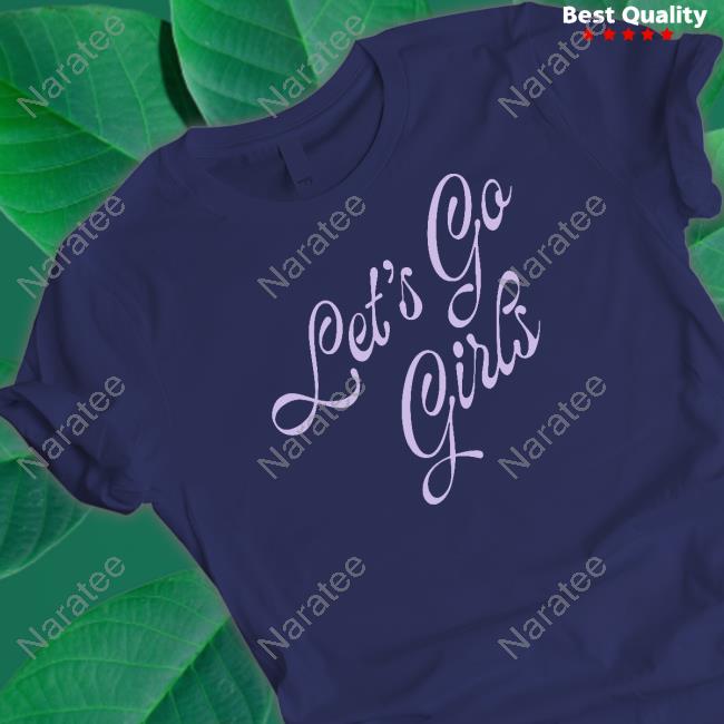 Let's Go Girls Script Tee Shirt Let's Go Girls Script T Shirts