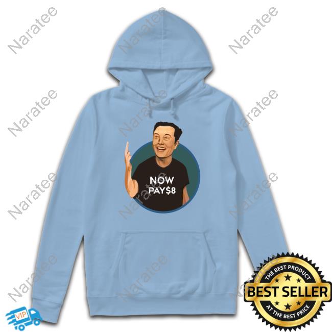 Elon Musk Now Pay $8 Shirts Official Elon Musk Now Pay $8 Shirt The Redheaded Libertarian