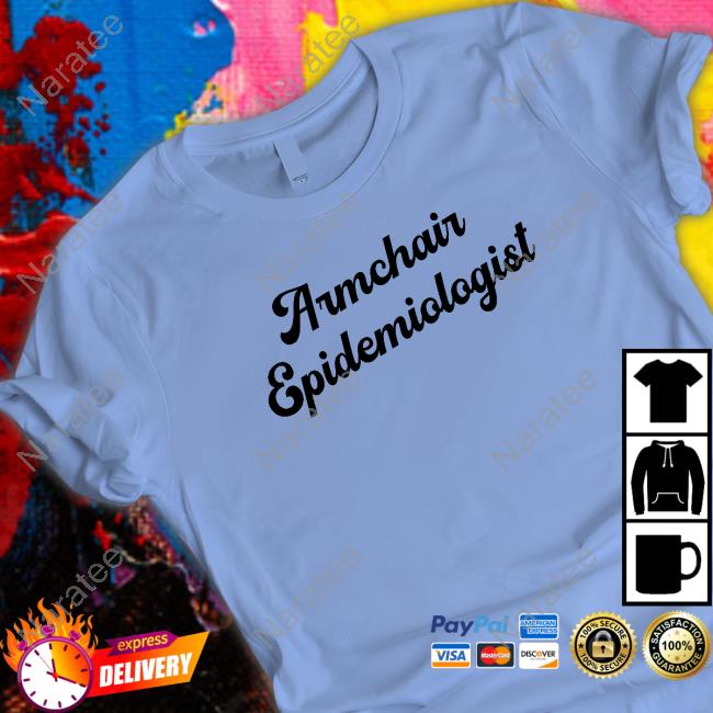 Official Armchair Epidemiologist Shirt