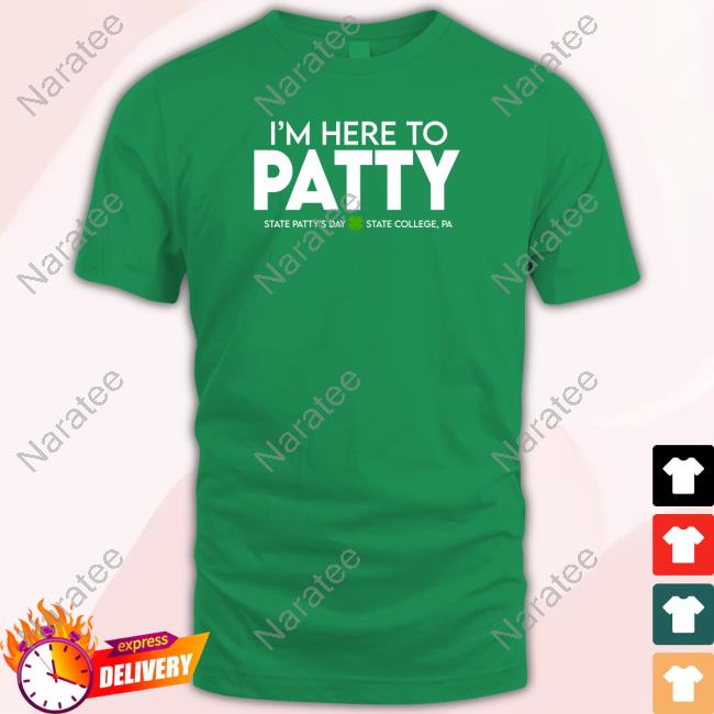 Penn State I'm Here To Patty State Patty's Day T-Shirt