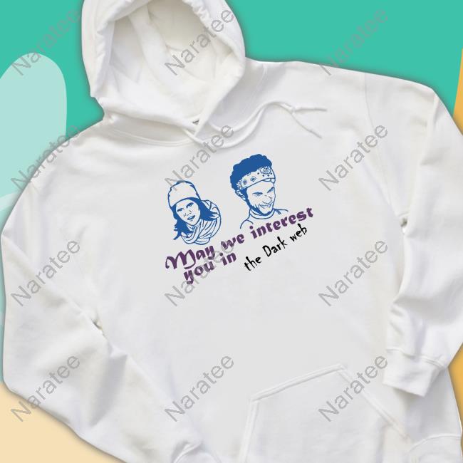 Letterkenny May We Interest You In The Dark Web Hoodie