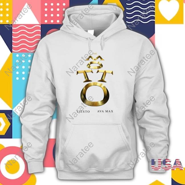 Official The Motto Tiesto Ava Max Shirts