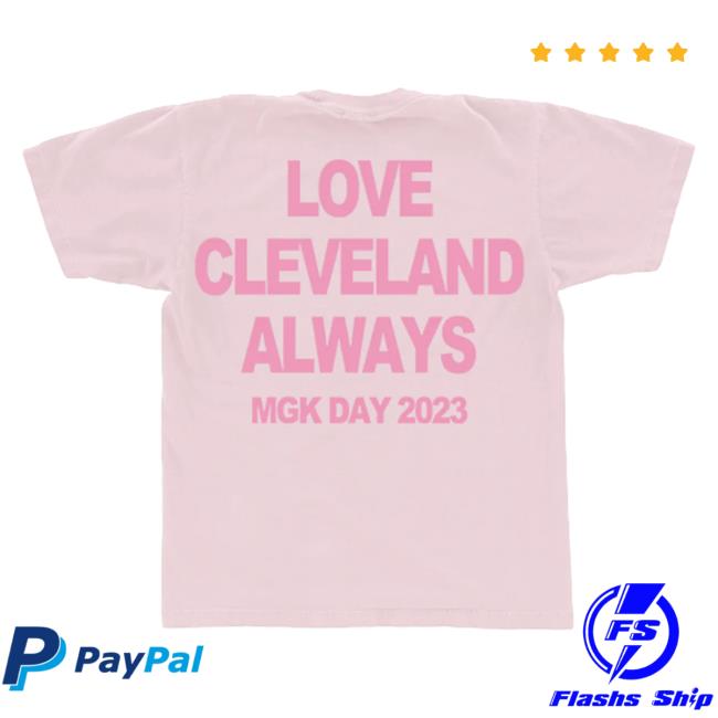 Official Mgk Merch Store Machine Gun Kelly Mgk Day Love Cleveland Always Shirts Mgk Apparel Clothing Shop
