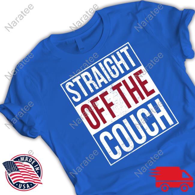 Breakingt Straight Off The Couch T Shirt