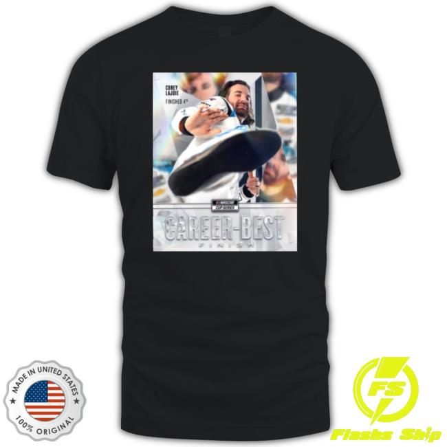 Corey Lajoie Career Best Finish He Continues To Stack Those Pennies shirt