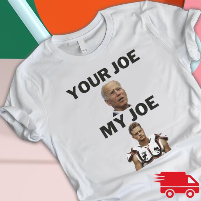 Joe Biden Your Joe, Joe Burrow My Joe Shirt