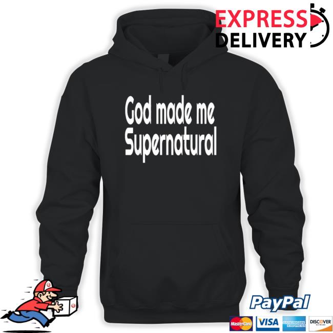 God Made Me Supernatural Christian shirt