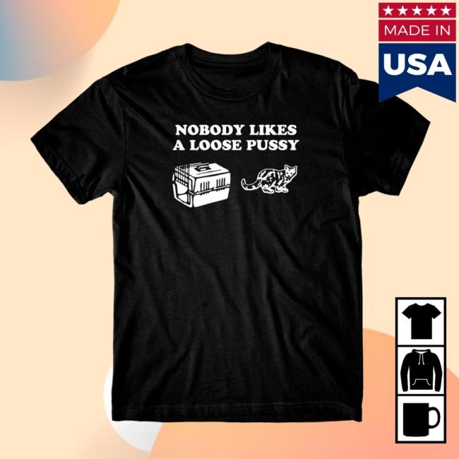 Danny Duncan Official Merch Store | Nobody Likes Loose Pussy Black Vintage Shirt | Danny Duncan Clothing Apparel Dannyduncan69