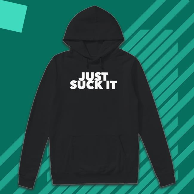 Official Just Suck It Hooded Sweatshirt Official Just Suck It Shirt