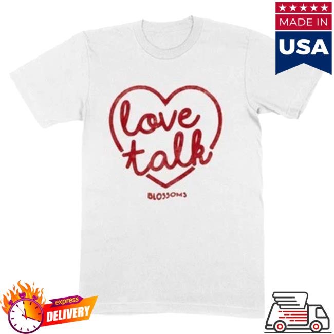Love Talks Tee Shirt Blossoms Band