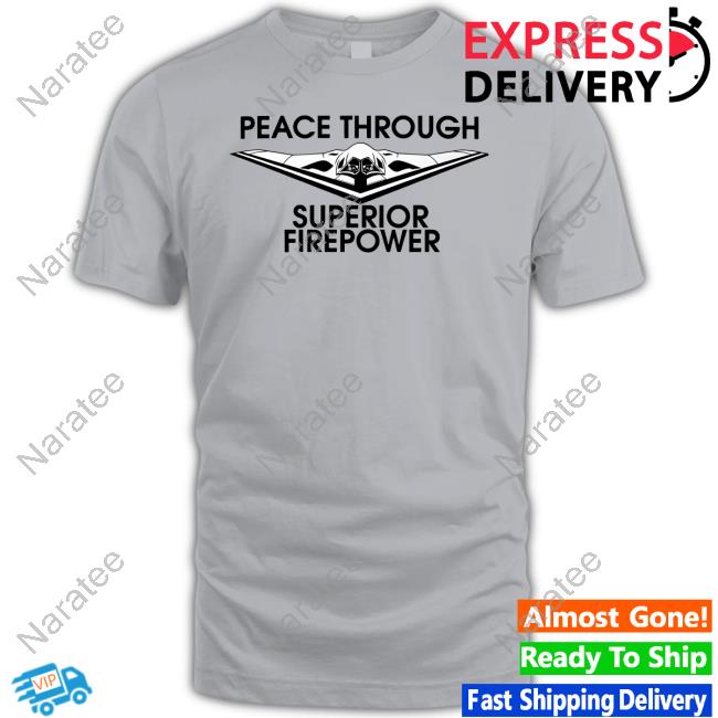 M.Ockers Peace Through Superior Fire Power Shirt