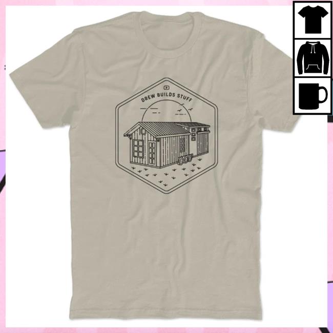Official Drew Builds Stuff Merch Dbs Tiny House Shirt