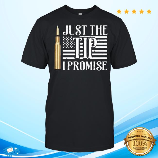 Official Gun Just The Tip I Promise American Flag T-Shirts