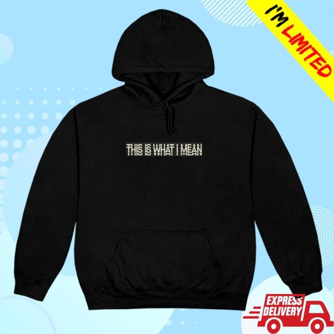 This Is What I Mean Pullover Hoodie Stormzy Store Merch