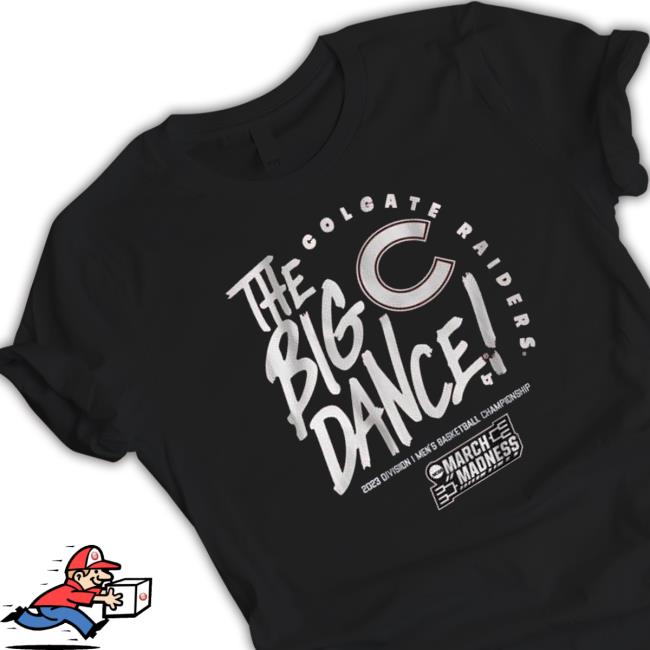 The Big Dance Colgate Raiders 2023 Division I Men’S Basketball Championship March Madness Shirt