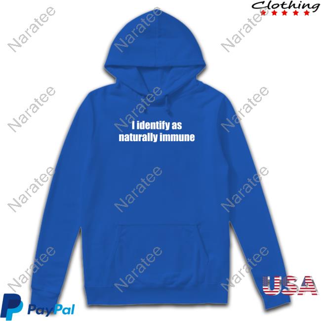 Identify As Naturally Immune Shirts