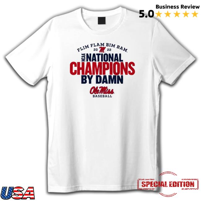 Flim Flam Bim Bam 2022 National Champs By Dakn Ole Miss Baseball Tee Shirt