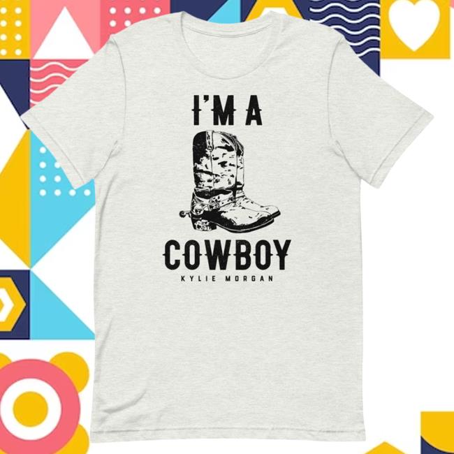 Official Kylie Morgan Shop I'm A Cowboy T Shirt
