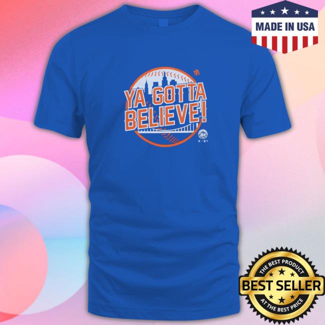 Official Ya Gotta Believe T-Shirt Official Ya Gotta Believe Shirt