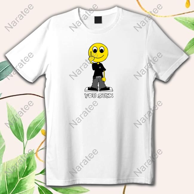 I Never Heard of You You Suck Shirt