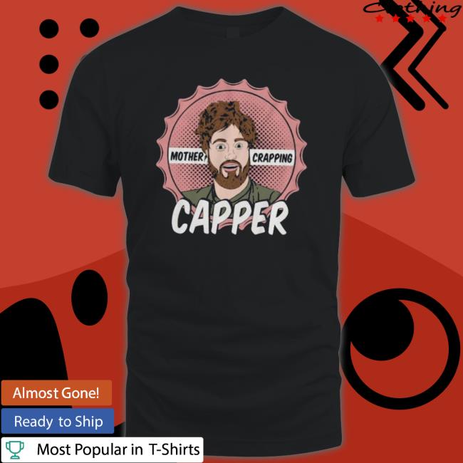 Mother Crapping Capper shirt