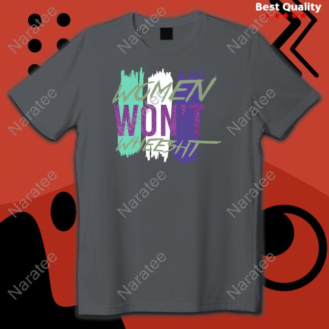 Women Won't Wheesht T-Shirt