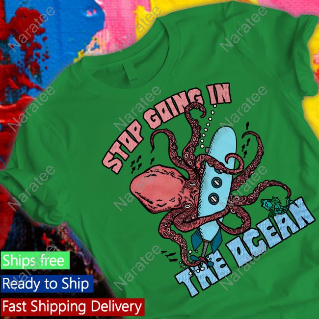 Shirts That Go Hard Stop Going In The Ocean Long Sleeve T-Shirt