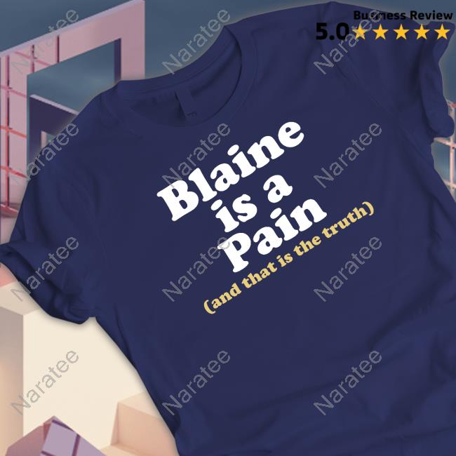 Blaine Is A Pain Garment Dyed Heavyweight Shirt
